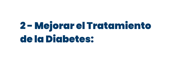 2 Mejorar el Tratamiento de la Diabetes